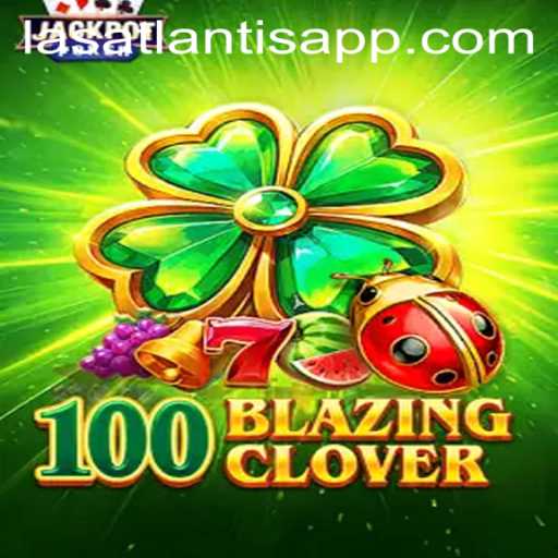Discover the Excitement of 100BlazingClover at Las Atlantis Casino
