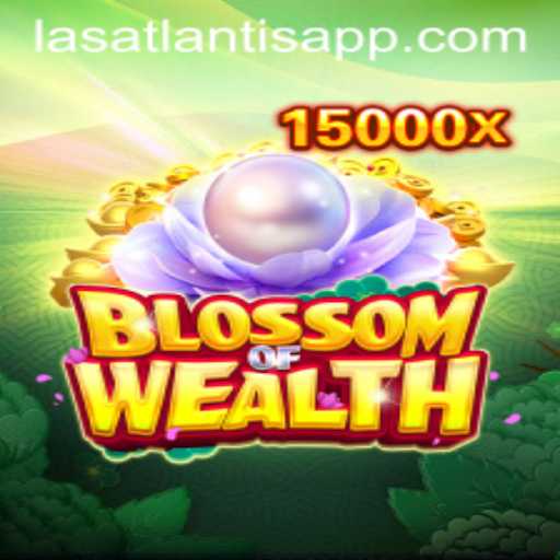 BlossomofWealth: Discovering Fortune at Las Atlantis Casino