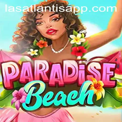 Explore the Enchanting World of ParadiseBeach at Las Atlantis Casino
